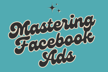 Mastering Facebook Ads